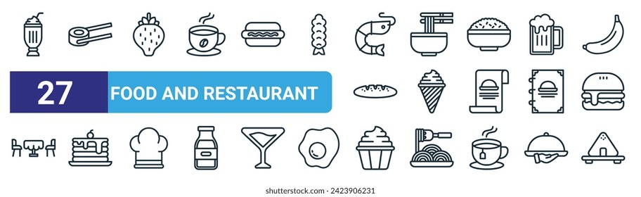 set of 27 outline web food and restaurant icons such as milkshake, sushi roll, strawberry, noodles, ice cream, pancake, cupcake, onigiri vector thin line icons for web design, mobile app.