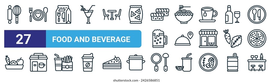 set of 27 outline web food and beverage icons such as baking, dinner, take away, italian food, food delivery, cafe, kitchen utensil, bar vector thin line icons for web design, mobile app.