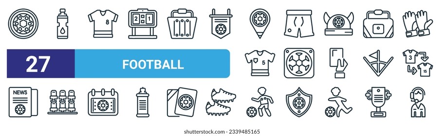 set of 27 outline web football icons such as coin, tumbler, soccer jersey, shorts, red, seats, soccer player, commentator vector thin line icons for web design, mobile app.