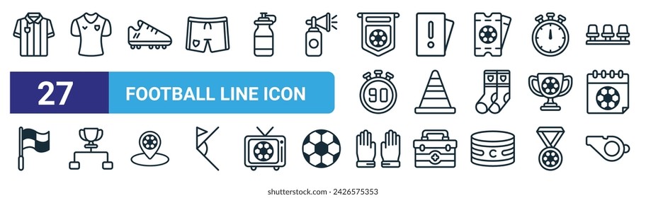 set of 27 outline web football line icon icons such as shirt, shirt, boot, card, cone, league, glove, whistle vector thin line icons for web design, mobile app.