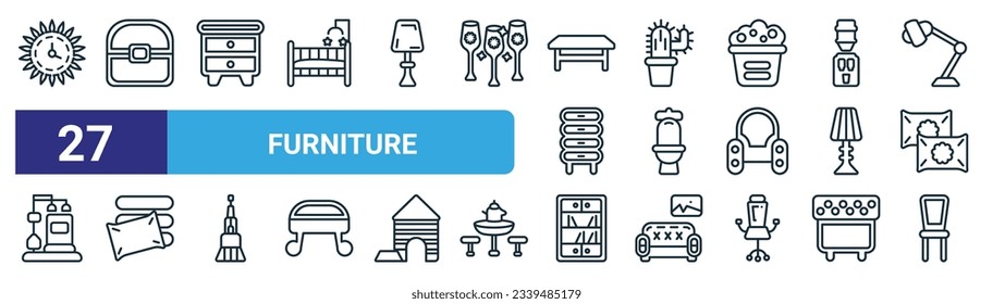 set of 27 outline web furniture icons such as wall clock, chest, nightstand, cactus, wc, linens, shelf, furniture vector thin line icons for web design, mobile app.