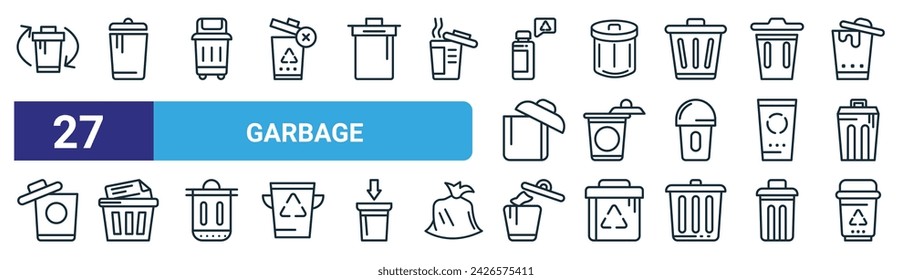 set of 27 outline web garbage icons such as garbage bin, garbage bin, bin, vector thin line icons for web design, mobile app.