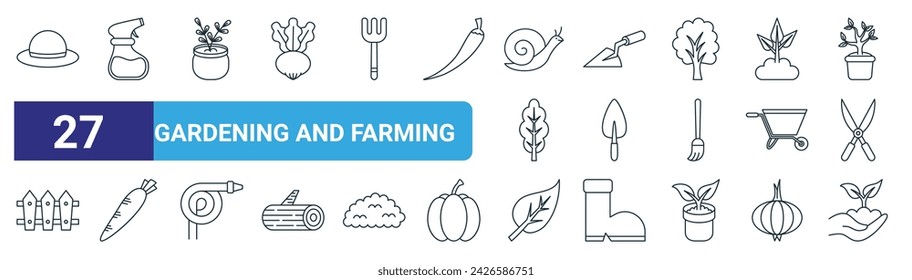 set of 27 outline web gardening and farming icons such as hat cap, spray bottle, potted plant, spade, shovel, carrot, leaf, seed vector thin line icons for web design, mobile app.