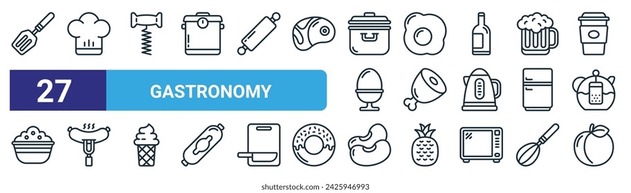 set of 27 outline web gastronomy icons such as spatula, chef hat, bottle opener, egg, meat, sausage, beans, peach vector thin line icons for web design, mobile app.