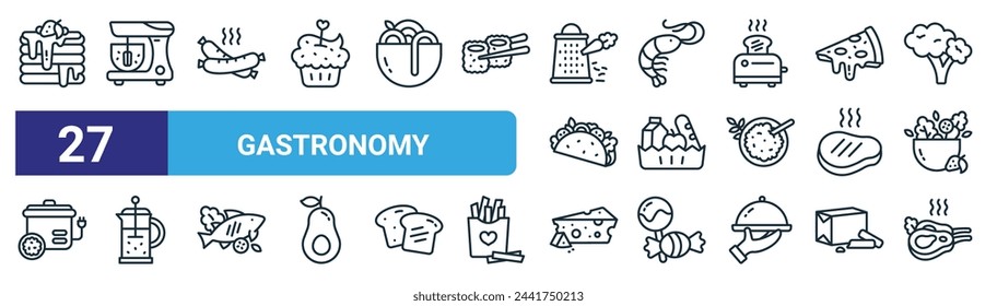 set of 27 outline web gastronomy icons such as pancakes, mixer, sausage, shrimp, groceries, french press, cheese, lamb vector thin line icons for web design, mobile app.