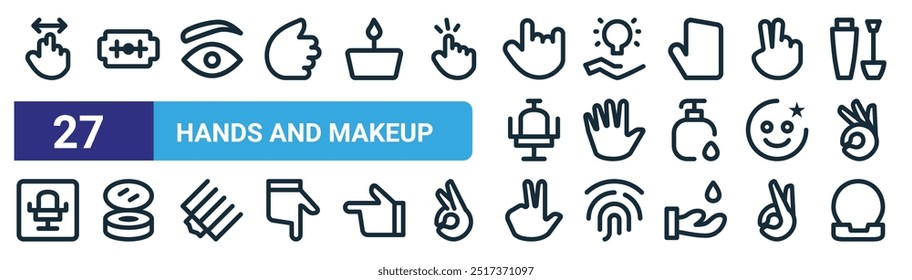set of 27 outline web hands and makeup icons such as swipe, blade, eyebrow, light bulb, five fingers, powder, two fingers, mirror vector thin line icons for web design, mobile app.