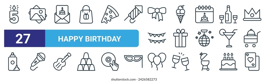 set of 27 outline web happy birthday icons such as candles, photo, invitatiion, ice cream, gift, microphone, balloons, playing cards vector thin line icons for web design, mobile app.