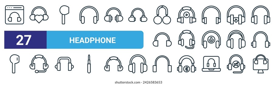 set of 27 outline web headphone icons such as headphone, headphone, earphone, vector thin line icons for web design, mobile app.