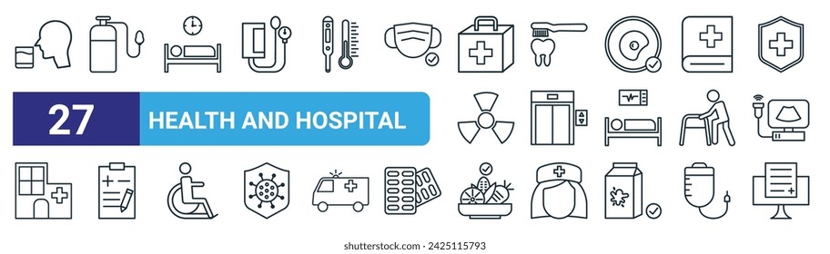 set of 27 outline web health and hospital icons such as drink water, oxygen tube, sleep, tooth brush, elevator, form, eat, form vector thin line icons for web design, mobile app.
