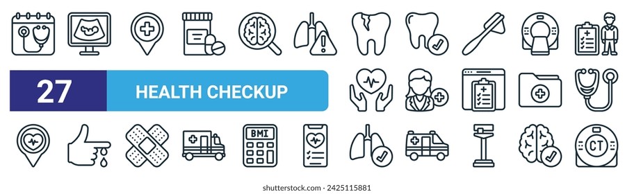 set of 27 outline web health checkup icons such as doctor appointment, ultrasound, location, tooth, doctor, cut, lung, ct scan vector thin line icons for web design, mobile app.