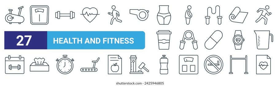 set of 27 outline web health and fitness icons such as stationary bicycle, weight, dumbbell, fat, hand grip, tissue, water bottle, file vector thin line icons for web design, mobile app.