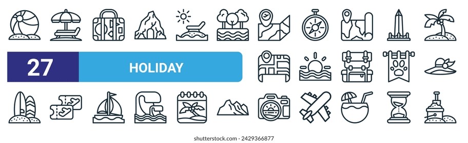 set of 27 outline web holiday icons such as beach ball, beach umbrella, suitcase, compass, sun, ticket, camera, sand vector thin line icons for web design, mobile app.