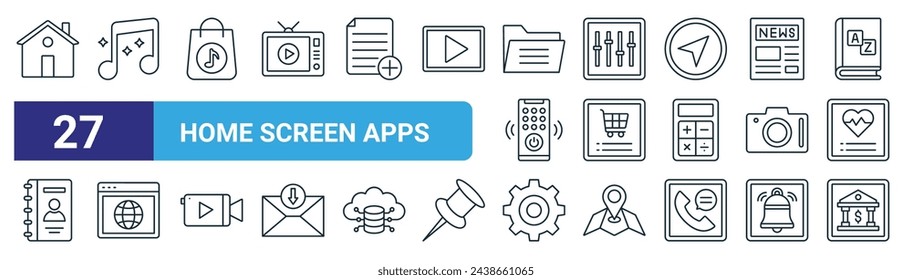 set of 27 outline web home screen apps icons such as home, music, music store app, equalizer, shopping app, browser, tings, mobile banking vector thin line icons for web design, mobile app.