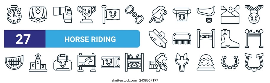 set of 27 outline web horse riding icons such as stopwatch, jacket, knee pads, bucket, comb, podium, cleaning, horseshoe vector thin line icons for web design, mobile app.