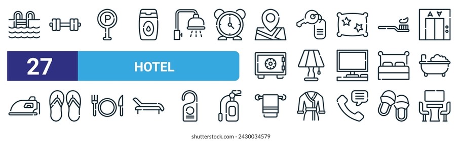 set of 27 outline web hotel icons such as swimming pool, fitness, parking, room key, table lamp, flip flops, towel, meeting room vector thin line icons for web design, mobile app.