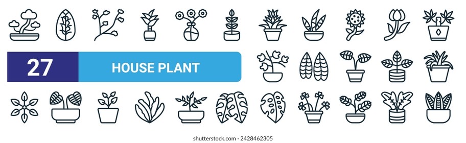 set of 27 outline web house plant icons such as bonsai, maranta, fern, zebra plant, fittonia, philodendron, leaf, snake plant vector thin line icons for web design, mobile app.