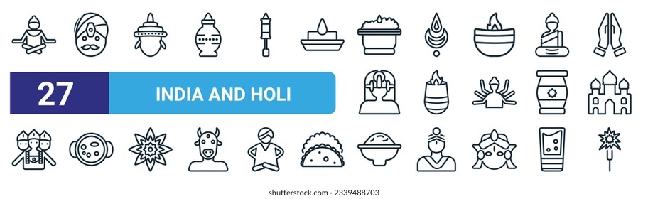 set of 27 outline web india and holi icons such as guru, indian man, sarai, devi, tandoori, malai kofta, curry, sparkler vector thin line icons for web design, mobile app.