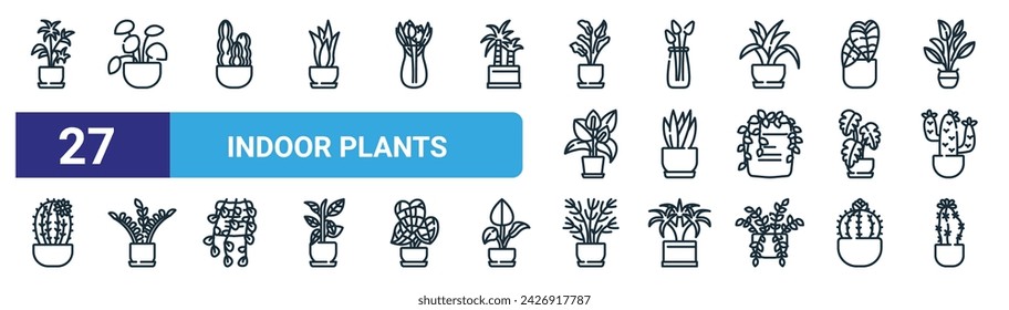 set of 27 outline web indoor plants icons such as lady palm, pilea, blue columnar cactus, potted plant, sansevieria, zz plant, parlor palm, moon cactus vector thin line icons for web design, mobile