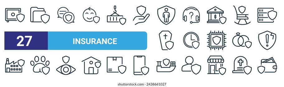 set of 27 outline web insurance icons such as safebox, folder, conversation, customer care, time, pet insurance, shipping, payment vector thin line icons for web design, mobile app.