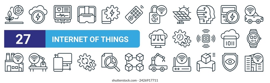 set of 27 outline web internet of things icons such as smart farm, smart grid, health monitoring, solar panel, maintenance, smart factory, autonomous, city vector thin line icons for web design,