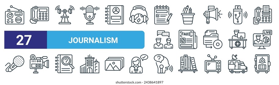 set of 27 outline web journalism icons such as radio, phone, antenna, pen, fake news, video camera, question, safe vector thin line icons for web design, mobile app.