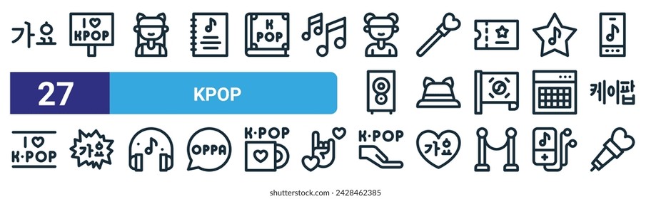 set of 27 outline web kpop icons such as kpop, kpop, girl, wand, hat, sticker, microphone vector thin line icons for web design, mobile app.