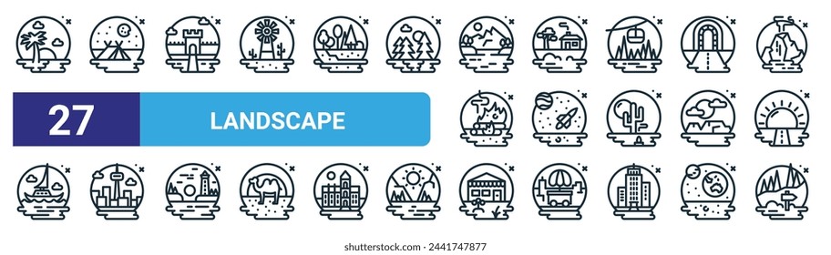 set of 27 outline web landscape icons such as beach, camp, castle, winter, moon, city, home, direction vector thin line icons for web design, mobile app.