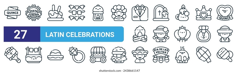 set of 27 outline web latin celebrations icons such as quince, festa junina, caramelized, tombstone, woman, cake, man, balero vector thin line icons for web design, mobile app.