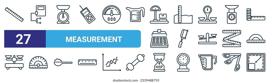 set of 27 outline web measurement icons such as big ruler, nanometer, small scale, water deep measuring, cuttin wrench, protactor, sand clock almost finish, resize square vector thin line icons for