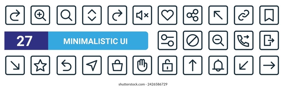 set of 27 outline web minimalistic ui icons such as forward, zoom in, search, sharing, block, star, padlock, arrow right vector thin line icons for web design, mobile app.