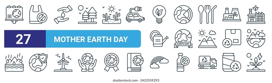 set of 27 outline web mother earth day icons such as campaign, no plastic bags, save water, layers, mother earth day, protect the planet, rainbow, green energy vector thin line icons for web design,