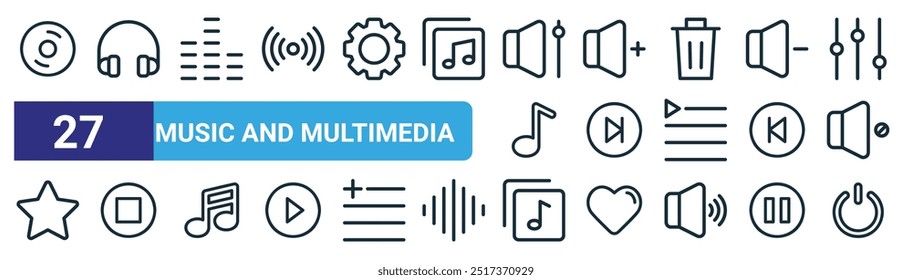 set of 27 outline web music and multimedia icons such as disc, headphones, sound bars, volume up, forward, stop button, music album, power vector thin line icons for web design, mobile app.