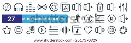 set of 27 outline web music and multimedia icons such as disc, headphones, sound bars, volume up, forward, stop button, music album, power vector thin line icons for web design, mobile app.