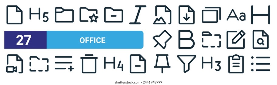set of 27 outline web office icons such as file, heading, document, arrow down, bold, folder, pushpin, list vector thin line icons for web design, mobile app.