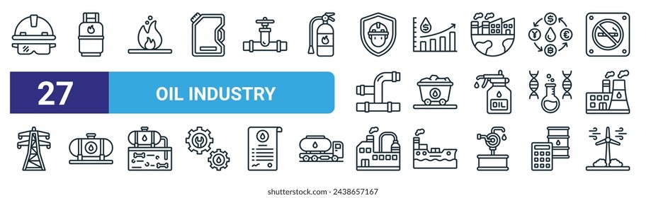 set of 27 outline web oil industry icons such as helmet, gas, flame, oil price, mining cart, oil tank, factory, wind power vector thin line icons for web design, mobile app.