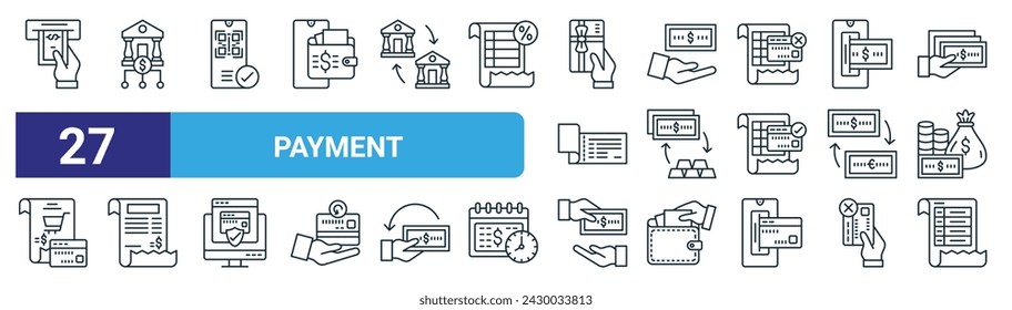 conjunto de 27 iconos de pago web esquemáticos como retiro, banca digital, código qr, pago, trueque, recibo, dar dinero, vector de factura, iconos de línea delgada para diseño web, aplicación móvil.