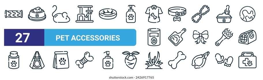 set of 27 outline web pet accessories icons such as tunnel, bowl, mouse, collar, dustpan, teepee, grass, first aid kit vector thin line icons for web design, mobile app.