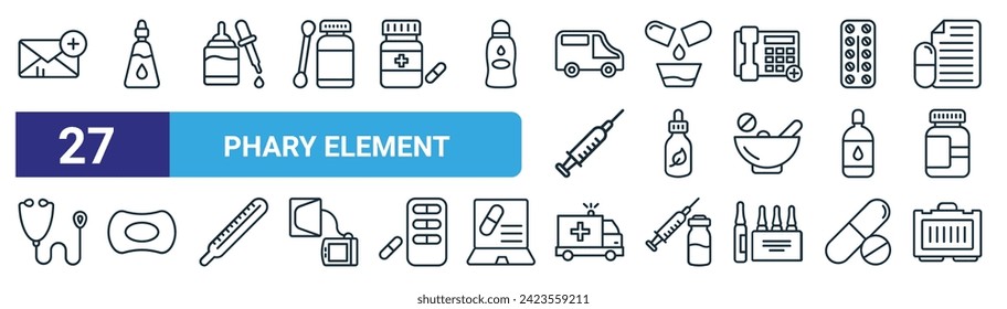 Set von 27 Umriss-Web-Phary-Element-Icons wie Mail, Augentropfen, Pillen, Pillen, Augentropfen, Seife, Krankenwagen, medizinisches Kit Vektor dünne Linie Icons für Web-Design, mobile App.