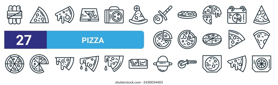 set of 27 outline web pizza icons such as satay, pizza, pizza, dough rolling, box vector thin line icons for web design, mobile app.