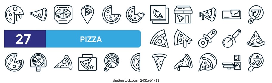 set of 27 outline web pizza icons such as pizza, pizza, shop, vector thin line icons for web design, mobile app.
