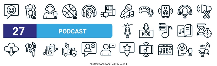 set of 27 outline web podcast icons such as comedy, movie, podcaster, game, live streaming, earbuds, favorite, voice search vector thin line icons for web design, mobile app.