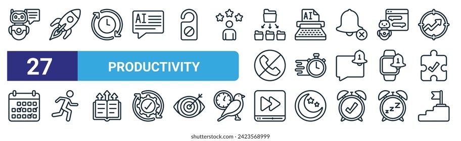 set of 27 outline web productivity icons such as chat bot, rocket, processing, copywriter, fast, running, fast forward, career vector thin line icons for web design, mobile app.