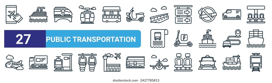 set of 27 outline web public transportation icons such as app, cruise, train,  , electric scooter, delivery truck, plane, train vector thin line icons for web design, mobile app.