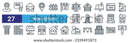 set of 27 outline web real estate icons such as real state, certification, house front view, garage, skyscraper, wall, or, for rent vector thin line icons for web design, mobile app.