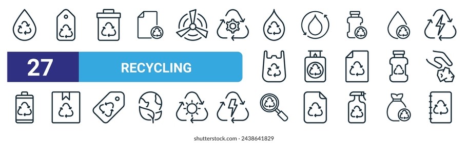 set of 27 outline web recycling icons such as save water, eco tag, recycle bin, recycling, gas tank, package, loupe, notebook vector thin line icons for web design, mobile app.