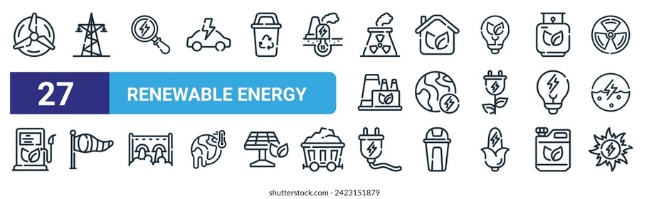 set of 27 outline web renewable energy icons such as wind, electric, energy, eco,  , wind, power, sun vector thin line icons for web design, mobile app.