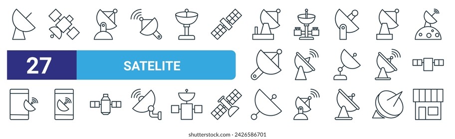 set of 27 outline web satelite icons such as satellite dish, satellite dish, satellite dish, building vector thin line icons for web design, mobile app.