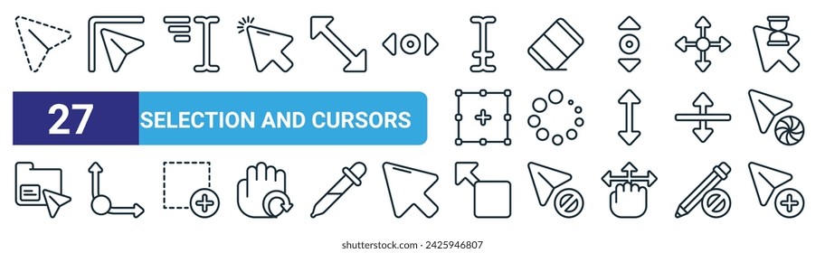 set of 27 outline web selection and cursors icons such as cursor, corner, typing, arrow, loading, arrows, enlarge, arrow vector thin line icons for web design, mobile app.