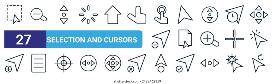 set of 27 outline web selection and cursors icons such as selection, zoom out, scroll, selection, page, menu, cursor, cursor vector thin line icons for web design, mobile app.