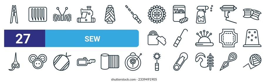 set of 27 outline web sew icons such as clothespin, pins,  , sewing box, wire coil, button, water spray, crochet hook vector thin line icons for web design, mobile app.
